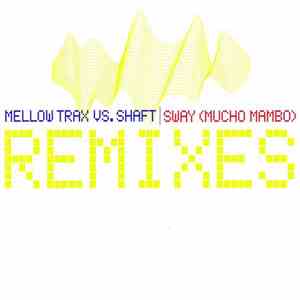 Mellow Trax vs. Shaft - Sway (Mucho Mambo) (Remixes)