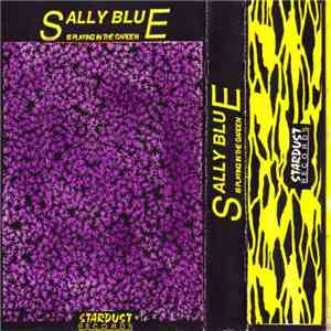 Sally Blue - Sally Blue Is Playing In The Garden