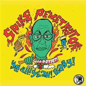 Spike Penetrator - Yeah! Yeah!.. Baby!