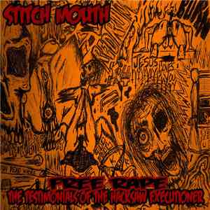 Stitch Mouth - Free Rape: The Testimonials Of The Hacksaw Executioner