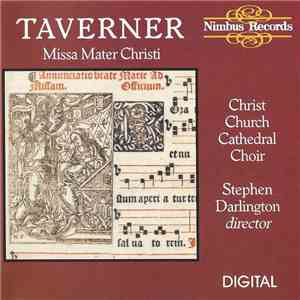 Taverner, Christ Church Cathedral Choir, Stephen Darlington - Missa Mater C ...