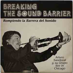 Arturo Sandoval Y Su Grupo - Breaking The Sound Barrier (Rompiendo La Barrera Del Sonido)