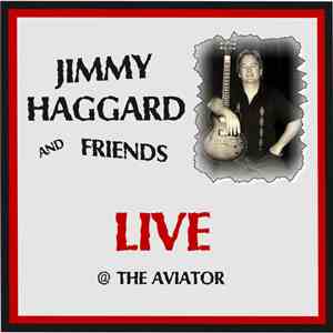 Jimmy Haggard - Live At The Aviator