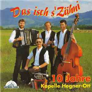 Kapelle Hegner-Ott - Das Isch s'Zähni (10 Jahre Kappelle Hegner-Ott)