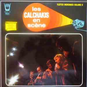 Los Calchakis - Los Calchakis En Scène - Les Flûtes Indiennes Vol.5