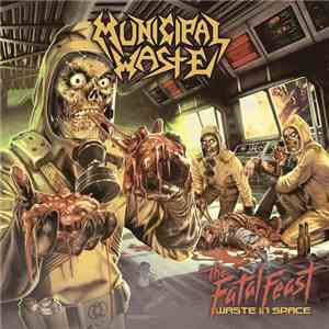 Municipal Waste - The Fatal Feast (Waste In Space)