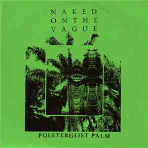 Naked On The Vague - Poletergeist Palm