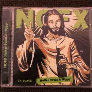 NOFX - Never Trust A Hippy