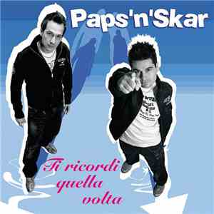 Paps N Skar - Ti Ricordi Quella Volta