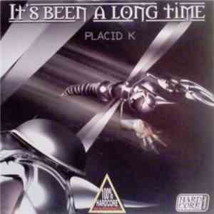 Placid K - It's Been A Long Time
