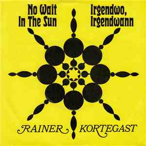 Rainer Kortegast - No Wait In The Sun