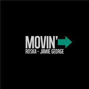 Roska - Jamie George - Movin'