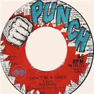 Roy Shirley - Don't Be A Loser / Jamaican Girl