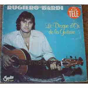 Rugiero Bardi - Le Disque d'Or de la Guitare
