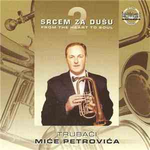 Trubači Miće Petrovića - Srcem Za Dušu 2