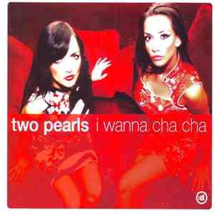 Two Pearls - I Wanna Cha Cha
