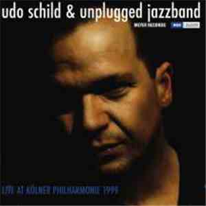 Udo Schild & Unplugged Jazzband - Live At Kölner Philharmonie 1999