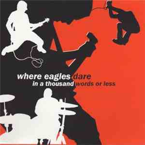 Where Eagles Dare - In A 1000 Words Or Less