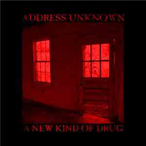 Address Unknown - A New Kind Of Drug