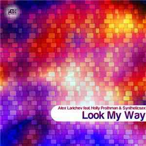 Alex Larichev Feat. Holly Prothman & Syntheticsax - Look My Way