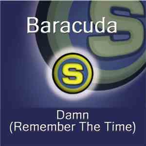 Baracuda - Damn! (Remember The Time)