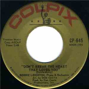 Bernie Leighton - Don't Break The Heart That Loves You