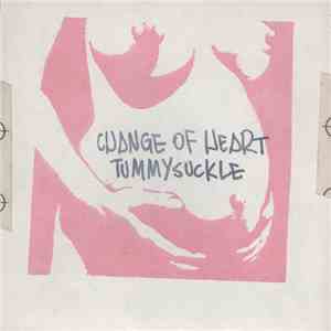Change Of Heart - Tummysuckle
