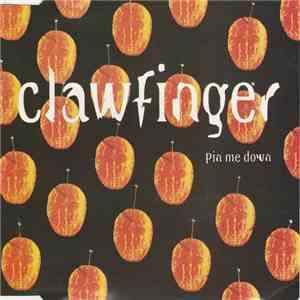 Clawfinger - Pin Me Down