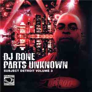 DJ Bone - Parts Unknown - Subject Detroit Volume 3