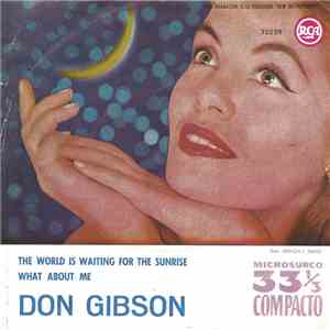 Don Gibson - The World Is Waiting For The Sunrise / What About Me