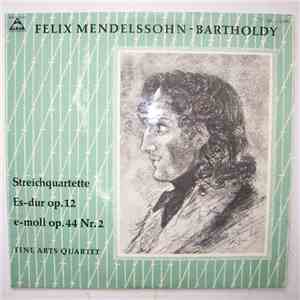 Felix Mendelssohn-Bartholdy - Fine Arts Quartet - Streichquartette Es Dur Op. 12 - E-moll Op. 44 Nr. 2