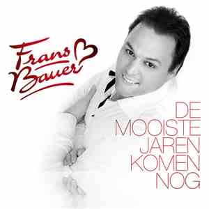 Frans Bauer - De Mooiste Jaren Komen Nog