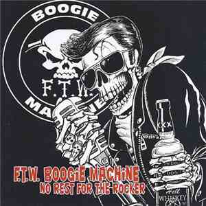 F.T.W. Boogie Machine - No Rest For The Rocker