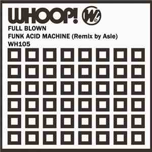 Full Blown - Funk Acid Machine