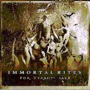 Immortal Rites - For Tyrant’s Sake