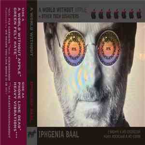 Iphgenia Baal - A World Without Apple + Other Tech Disasters