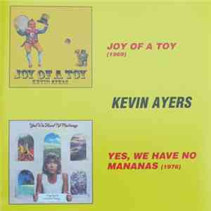 Kevin Ayers - Joy Of A Toy / Yes, We Have No Mananas
