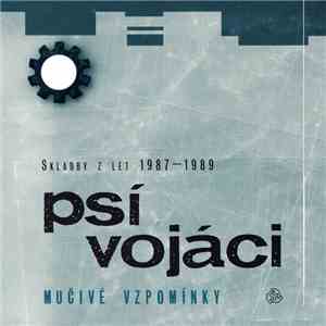 Psí Vojáci - Mučivé Vzpomínky (Skladby Z Let 1987-1989)
