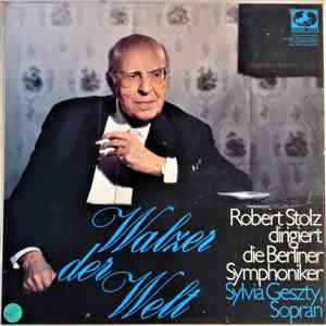 Robert Stolz - Die Berliner Symphoniker, Sylvia Geszty - Walzer Der Welt