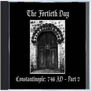 The Fortieth Day - Constantinople: 746 AD - Part 2