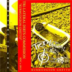 Tri-Lateral Dirts Commission - Kurmudgeon Ghetto