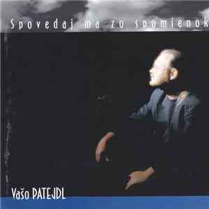 Vašo Patejdl - Spovedaj Ma Zo Spomienok