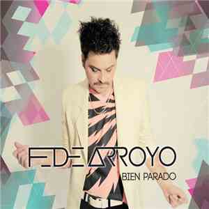 Fede Arroyo - Bien Parado