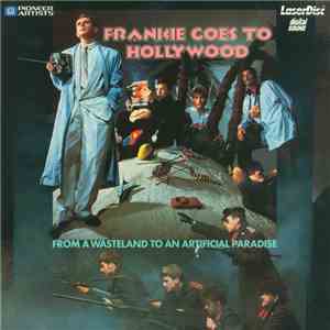 Frankie Goes To Hollywood - From A Wasteland To An Artificial Paradise