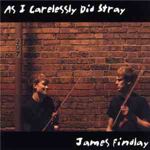 James Findlay - As I Carelessly Did Stray