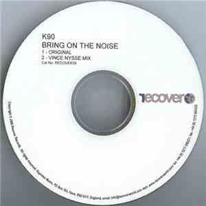 K90 - Bring On The Noise