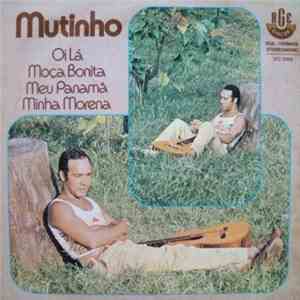 Mutinho - Oi Lá / Moça Bonita / Meu Panamá / Minha Morena