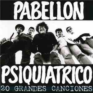 Pabellon Psiquiatrico - 20 Grandes Exitos