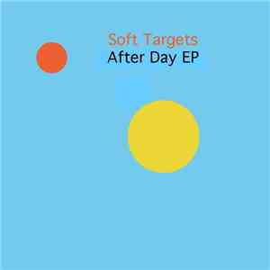 Soft Targets  - After Day EP