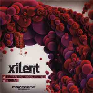 Xilent - Evolutions Per Minute / Tenkai
